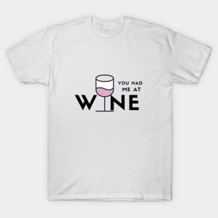 You Had Me At Wine (pink) T-Shirt